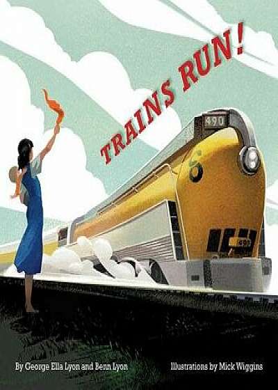 Trains Run!, Hardcover/George Ella Lyon