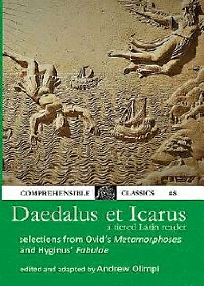Daedalus et Icarus: A Tiered Latin Reader, Paperback/Andrew Olimpi