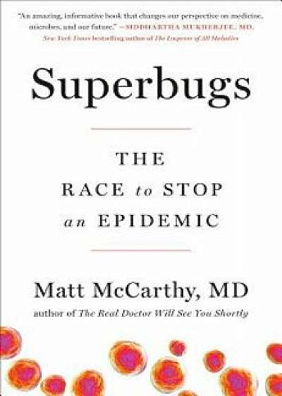 Superbugs: The Race to Stop an Epidemic, Hardcover/Matt McCarthy