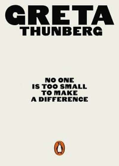 No One Is Too Small to Make a Difference/Greta Thunberg