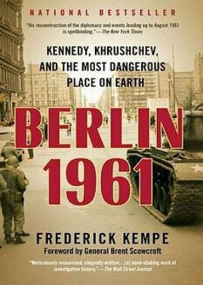 Berlin 1961: Kennedy, Khrushchev, and the Most Dangerous Place on Earth, Paperback/Frederick Kempe
