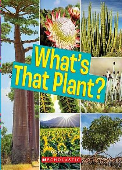 What's That Plant? (a True Book: Incredible Plants!)/Cody Crane
