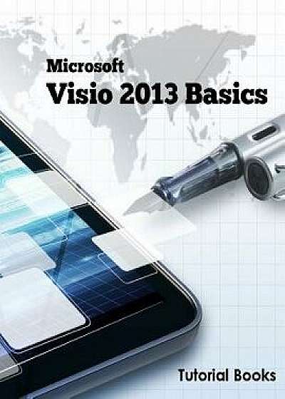 Microsoft VISIO 2013 Basics, Paperback/Tutorial Books