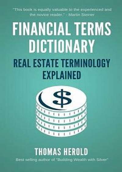 Financial Terms Dictionary - Real Estate Terminology Explained, Paperback/Wesley Crowder