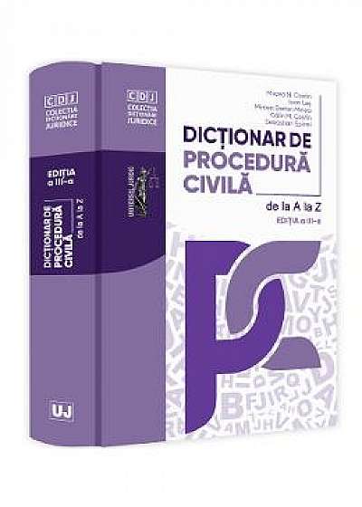 Dictionar de procedura civila de la A la Z Ed.3