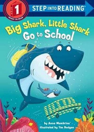 Big Shark, Little Shark Go to School/Anna Membrino