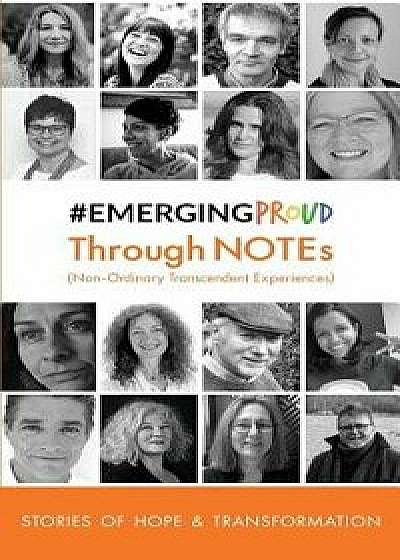 #EmergingProud Through NOTEs: Non-Ordinary Transcendent Experiences, Paperback/#emergingproud Press