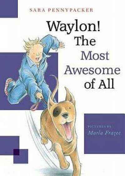 Waylon! the Most Awesome of All, Hardcover/Sara Pennypacker