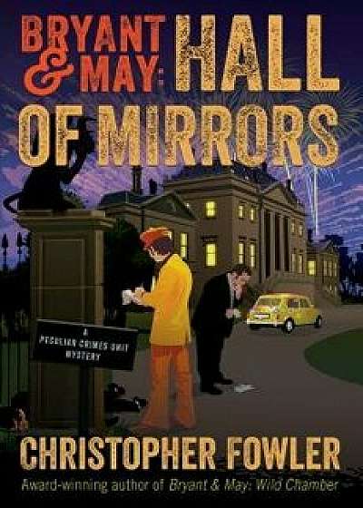 Bryant & May: Hall of Mirrors: A Peculiar Crimes Unit Mystery, Hardcover/Christopher Fowler