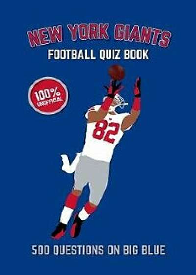 New York Giants Football Quiz Book: 500 Questions on Big Blue, Paperback/Chris Bradshaw