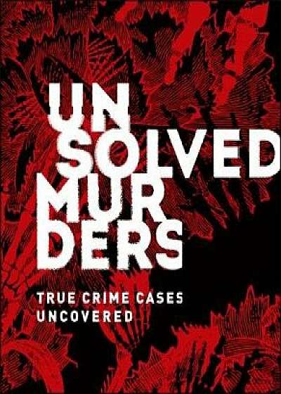 Unsolved Murders: True Crime Cases Uncovered, Hardcover/Amber Hunt