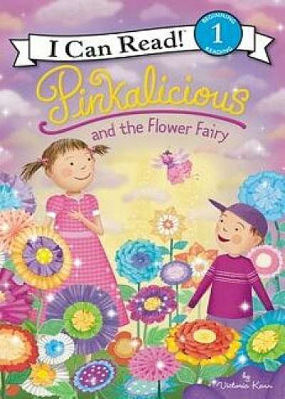Pinkalicious and the Flower Fairy, Paperback/Victoria Kann