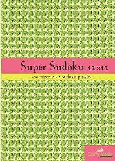 Super Sudoku 12x12: 100 12x12 Super Sudoku Puzzles, Paperback/Clarity Media