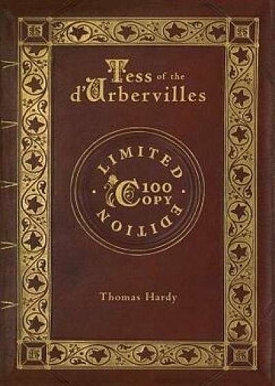 Tess of the d'Urbervilles (100 Copy Limited Edition), Hardcover/Thomas Hardy