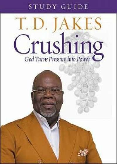 Crushing Study Guide: God Turns Pressure Into Power, Paperback/T. D. Jakes