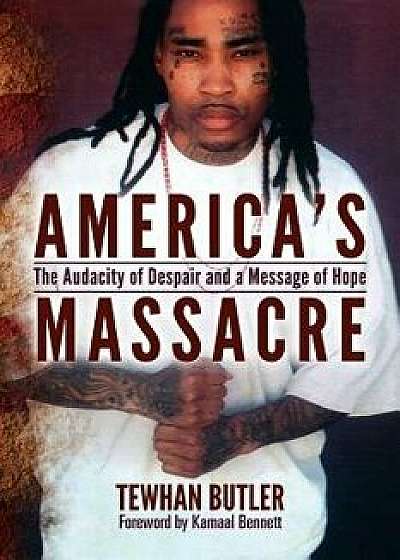 America's Massacre: The Audacity of Despair and a Message of Hope, Paperback/Tewhan Butler