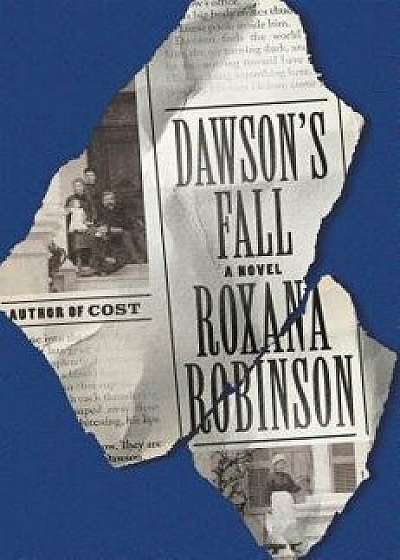 Dawson's Fall, Hardcover/Roxana Robinson