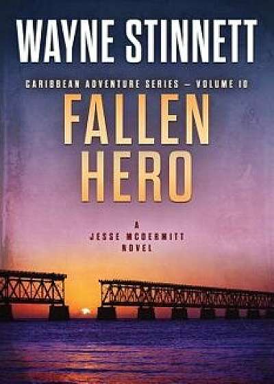 Fallen Hero: A Jesse McDermitt Novel, Paperback/Wayne Stinnett