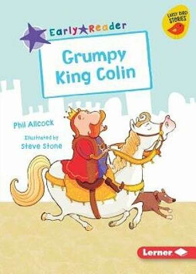 Grumpy King Colin, Paperback/Phil Allcock