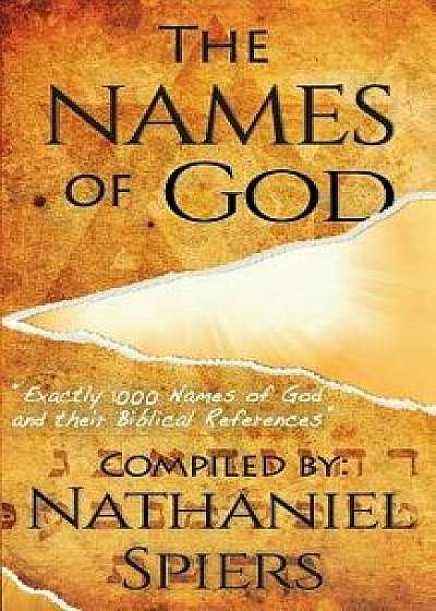 The Names of God: 1000 Names of God and Their Biblical References, Paperback/Nathaniel Spiers