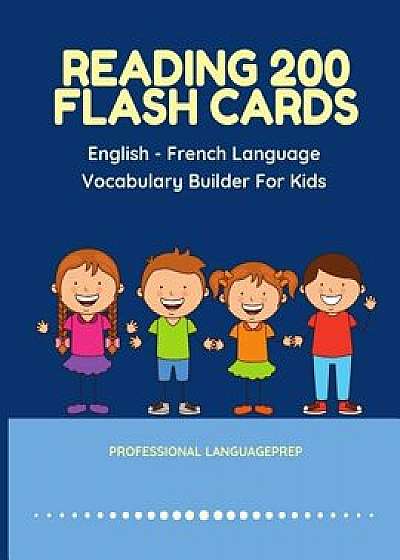 Reading 200 Flash Cards English - French Language Vocabulary Builder For Kids: Practice Basic Sight Words list activities books to improve reading ski, Paperback/Professional Languageprep