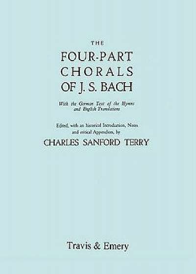 Four-Part Chorals of J.S. Bach. (Volumes 1 and 2 in one book). With German text and English translations. (Facsimile 1929). Includes Four-Part Chorals, Paperback/Johann Sebastian Bach