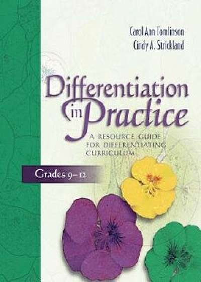 Differentiation in Practice: A Resource Guide for Differentiating Curriculum, Grades 9-12, Paperback/Carol Ann Tomlinson
