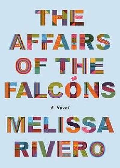 The Affairs of the Falcóns, Hardcover/Melissa Rivero