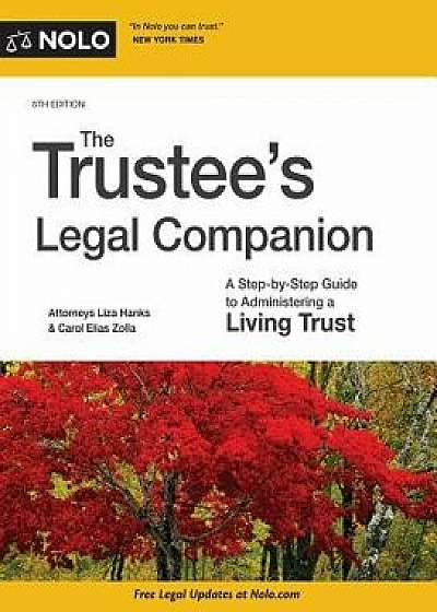 The Trustee's Legal Companion: A Step-By-Step Guide to Administering a Living Trust, Paperback/Liza Hanks