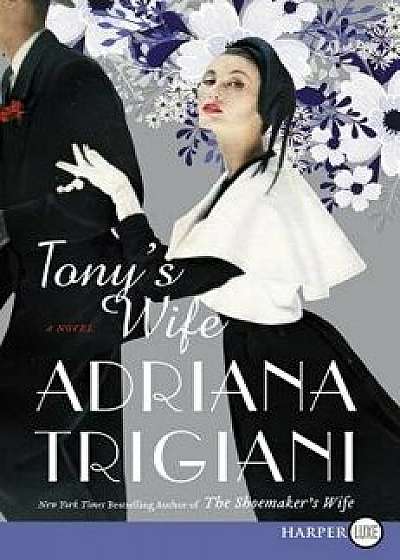Tony's Wife, Paperback/Adriana Trigiani