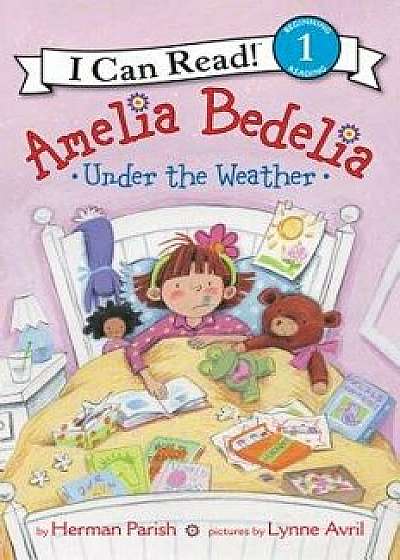 Amelia Bedelia Under the Weather, Hardcover/Herman Parish