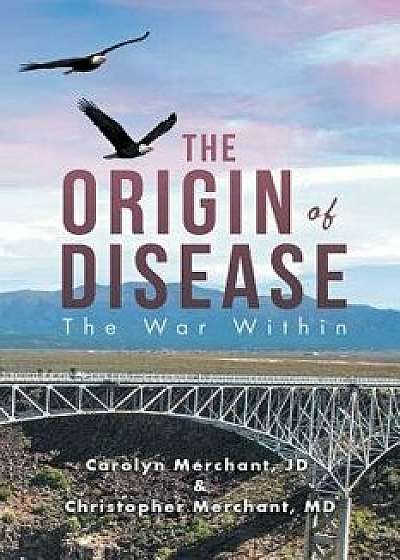 The Origin of Disease: The War Within, Paperback/Carolyn Merchant Jd