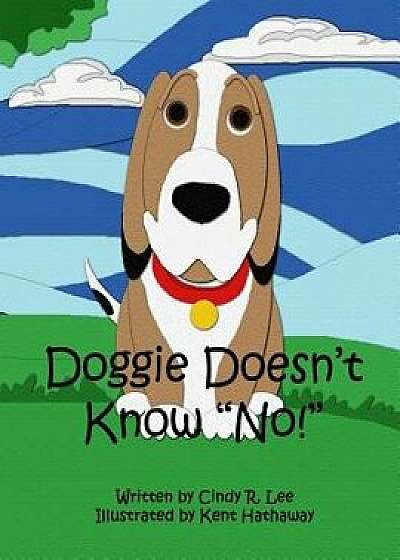 Doggie Doesn't Know No, Paperback/Cindy R. Lee