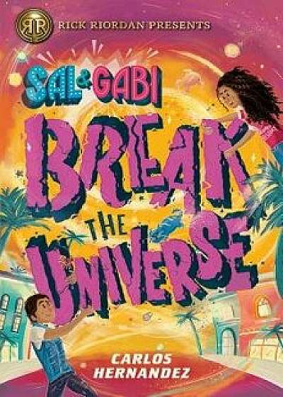 Sal and Gabi Break the Universe (a Sal and Gabi Novel, Book 1), Hardcover/Carlos Hernandez
