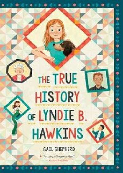The True History of Lyndie B. Hawkins, Hardcover/Gail Shepherd