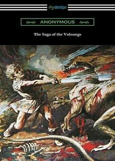 The Saga of the Volsungs: (Translated by Eirikr Magnusson and William Morris with an Introduction by H. Halliday Sparling), Paperback/Anonymous