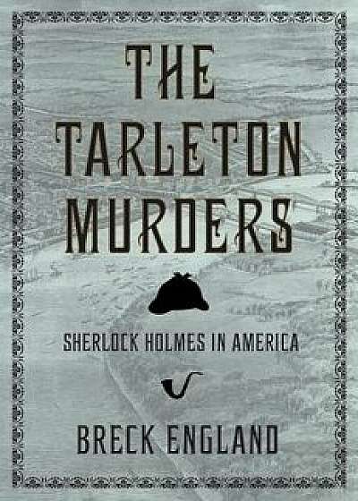 The Tarleton Murders: Sherlock Holmes in America, Paperback/Breck England