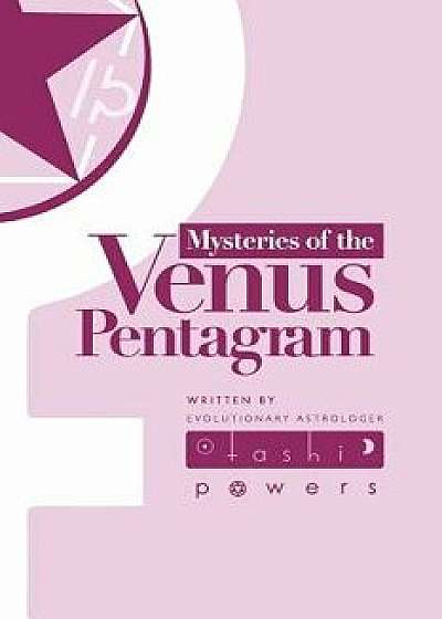 Mysteries of the Venus Pentagram, Paperback/Tashi Powers