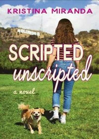 Scripted Unscripted, Paperback/Kristina Miranda