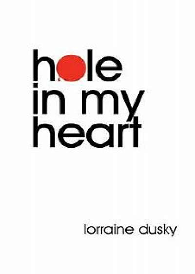 Hole in My Heart: Memoir and Report from the Fault Lines of Adoption, Paperback/MS Lorraine Dusky
