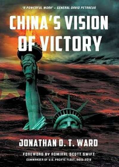 China's Vision of Victory, Paperback/Jonathan D. T. Ward