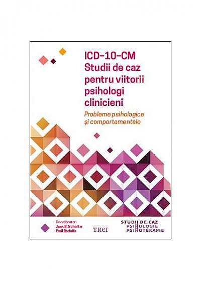 ICD-10-CM. Studii de caz pentru viitorii psihologi clinicieni. Probleme psihologice și comportamentale