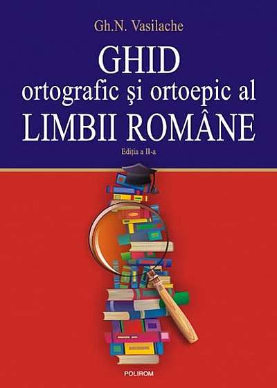 Ghid ortografic şi ortoepic al limbii române. Exerciţii, teste şi soluţii