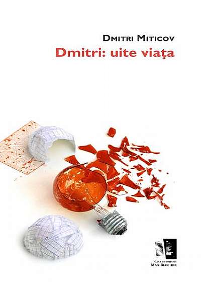 Coperta cărții Dmitri: uite viaţa de Dmitri Miticov