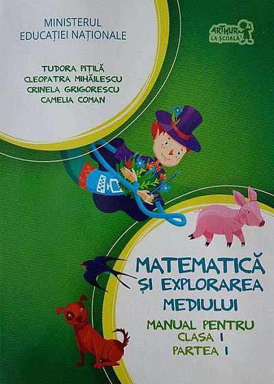 Matematică și explorarea mediului. Manual pentru Clasa I, partea I (+ CD)