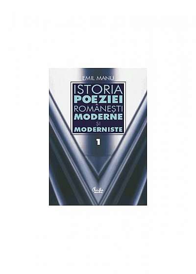 Istoria poeziei româneşti moderne şi moderniste (vol.1 & vol. 2)