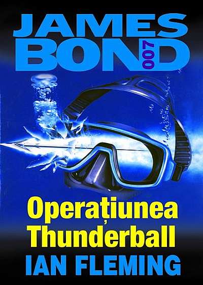 Operaţiunea Thunderball. James Bond 007
