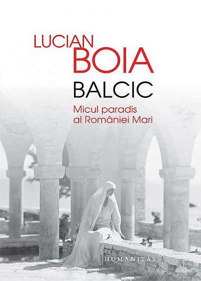 Balcic. Micul paradis al României Mari