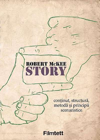 Story. Conținut, structură, metodă și principii scenaristice