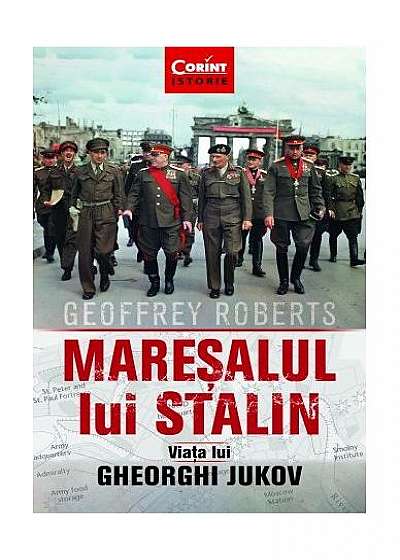Mareșalul lui Stalin. Viața lui Gheorghi Jukov